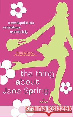 The Thing about Jane Spring: Sharon Krum 9780452287457 Plume Books