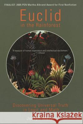 Euclid in the Rainforest: Discovering Universal Truth in Logic and Math Joseph Mazur 9780452287839 Plume Books