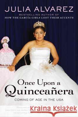 Once Upon a Quinceanera: Coming of Age in the USA Julia Alvarez 9780452288300 Plume Books