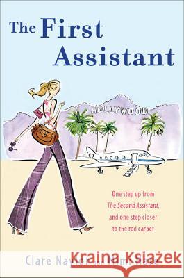 The First Assistant: A Continuing Tale from Behind the Hollywood Curtain Clare Naylor Mimi Hare 9780452288362 Plume Books