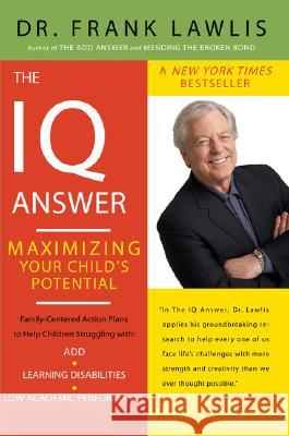 The IQ Answer: Maximizing Your Child's Potential Frank Lawlis 9780452288683 Plume Books