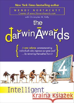 The Darwin Awards 4: Intelligent Design Wendy Northcutt Christopher M. Kelly 9780452288805 Plume Books
