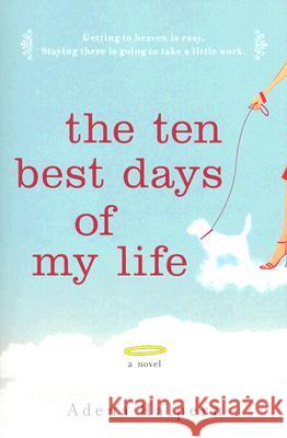 The Ten Best Days of My Life Adena Halpern 9780452289406