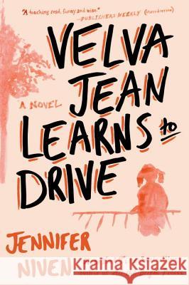 Velva Jean Learns to Drive: Book 1 in the Velva Jean Series Jennifer Niven 9780452289451 Plume Books