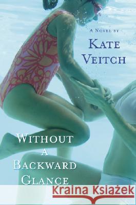 Without a Backward Glance Kate Veitch 9780452289475 Plume Books