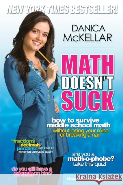 Math Doesn't Suck: How to Survive Middle School Math Without Losing Your Mind or Breaking a Nail Danica McKellar 9780452289499 Plume Books