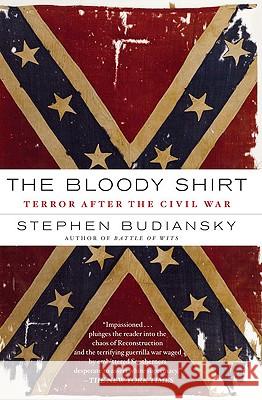 The Bloody Shirt: Terror After the Civil War Stephen Budiansky 9780452290167