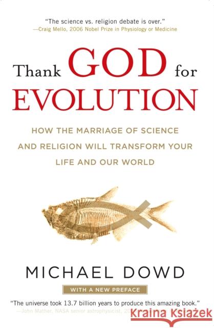 Thank God for Evolution: How the Marriage of Science and Religion Will Transform Your Life and Our World Michael Dowd 9780452295346 Plume Books