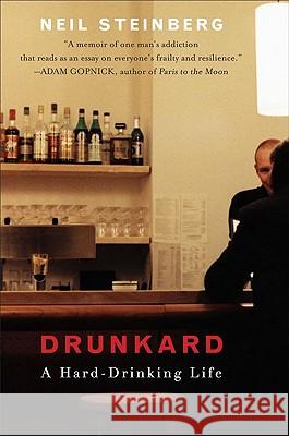 Drunkard: A Hard-Drinking Life Neil Steinberg 9780452295438 Plume Books