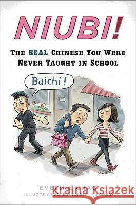 Niubi!: The Real Chinese You Were Never Taught in School Eveline Chao Chris Murphy 9780452295568 Plume Books