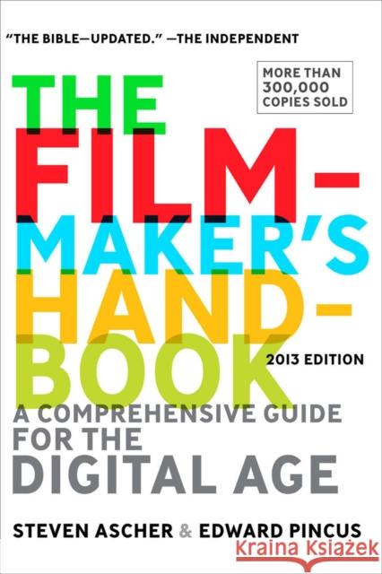 The Filmmaker's Handbook: A Comprehensive Guide for the Digital Age: Fifth Edition Ascher, Steven 9780452297289 Penguin Putnam Inc