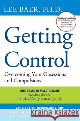 Getting Control: Overcoming Your Obsessions and Compulsions Lee Baer 9780452297852 Plume Books