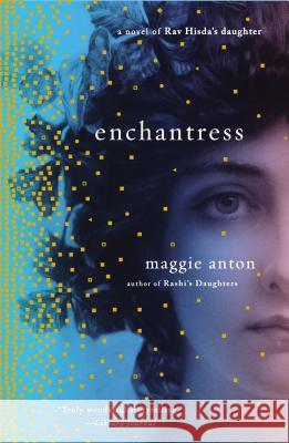 Enchantress: A Novel of Rav Hisda's Daughter Maggie Anton 9780452298224 Plume Books