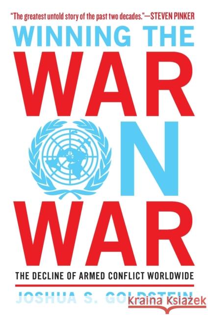 Winning the War on War: The Decline of Armed Conflict Worldwide Joshua S. Goldstein 9780452298590 Plume Books