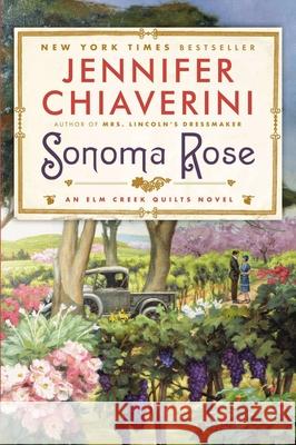 Sonoma Rose: An Elm Creek Quilts Novel Jennifer Chiaverini 9780452298996