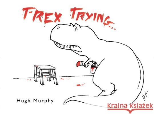 T-Rex Trying Hugh Murphy 9780452299023