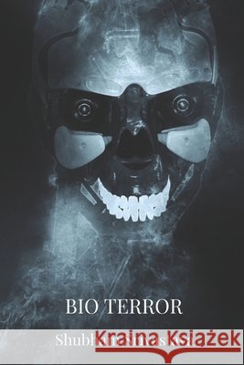 Bio Terror: You're Being Monitored and Watched Shubham Srivastava 9780463537848