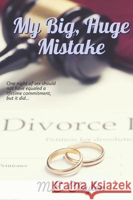 My Big, Huge Mistake M. E. Clayton 9780463594773 Smashwords