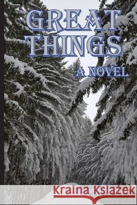 Great Things, A Novel Zonneville, K. Adrian 9780463664278 Great Things, a Novel