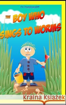 The Boy Who Sings to Worms: Adventures in the wild Mark Jones 9780464046912