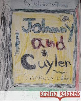 Johnny and Cuyler Snakes and Spiders Johnny Williams 9780464060048 Blurb
