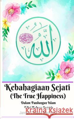 Kebahagiaan Sejati (The True Happiness) Dalam Pandangan Islam Edisi Bahasa Inggris Jannah Firdaus Mediapro 9780464062455 Blurb