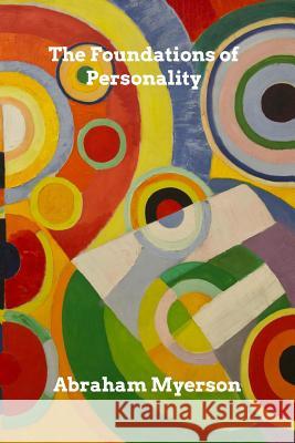 The Foundations of Personality Abraham Myerson 9780464081609 Blurb