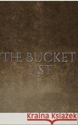 Bucket List Journal: The Bucket List Writing journal Huhn, Michael 9780464136187