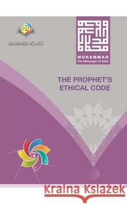 Muhammad The Messenger of Allah The Prophet's Ethical Code Softcover Edition Osoul Center 9780464137733 Blurb