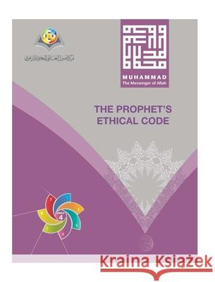 Muhammad The Messenger of Allah The Prophet's Ethical Code Hardcover Edition Osoul Center 9780464139003 Blurb