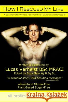 How I Rescued My Life: A Scientist's Remarkable Recovery From Diabetes And Depression Mraci, Lucas Verhelst Bsc 9780464143512