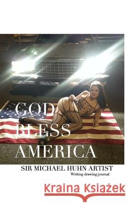 All American Girl God Bless Americawriting drawing Journal: God Bless America Huhn, Michael 9780464177746 Blurb