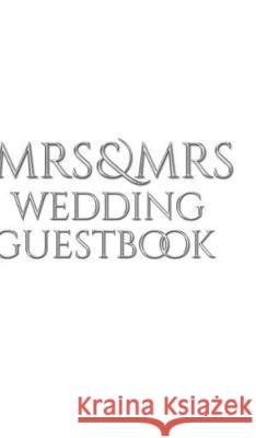 Mrs and Mrs wedding stylish Guest Book: Mrs Mrs wedding Guest Book Huhn, Michael 9780464185635 Blurb