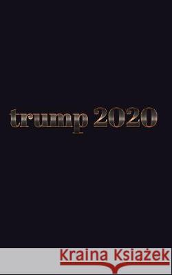 Trump 2020 Writing Drawing Journal: Trump 2020 Writing Drawing journal Huhn, Michael 9780464216162