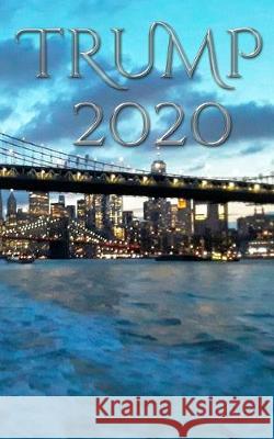 Trump-2020 NYC writing Drawing Journal.: Trump 2020 New York Citty Huhn, Michael 9780464216278