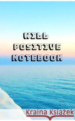 Will Positive Notebook William O'Sullivan 9780464225164 Blurb