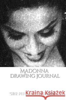 Iconic Madonna drawing Journal Sir Michael Huhn Designer edition: Iconic Madonna drawing Journal Sir Michael Huhn Designer edition Huhn, Michael 9780464241898 Blurb