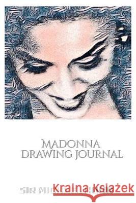 Iconic Madonna drawing Journal Sir Michael Huhn Designer edition: Iconic Madonna drawing Journal Sir Michael Huhn Designer edition Huhn, Michael 9780464241928