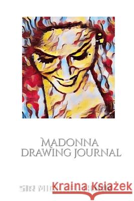 Iconic Madonna drawing Journal Sir Michael Huhn Designer edition: Iconic Madonna drawing Journal Sir Michael Huhn Designer edition Huhn, Michael 9780464241959