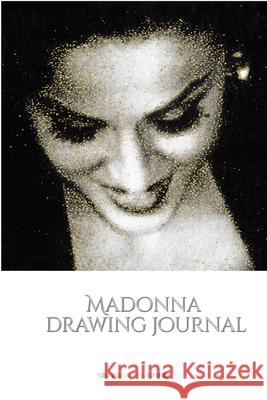 Iconic Madonna drawing Journal Sir Michael Huhn Designer edition: Iconic Madonna drawing Journal Sir Michael Huhn Designer edition Huhn, Michael 9780464242116