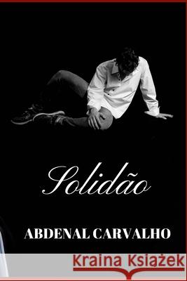 Solidão: Romance Carvalho, Abdenal 9780464279105 Blurb