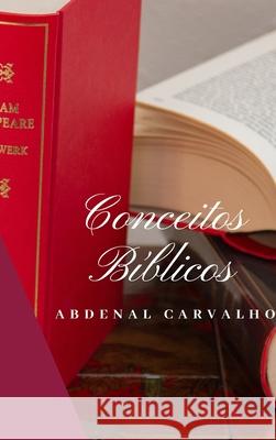 Conceitos Bíblicos - Volume I: Comentário Bíblico Carvalho, Abdenal 9780464294504