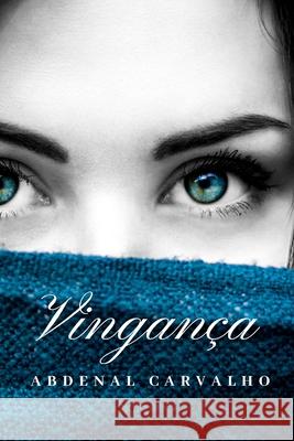 Vingança: Romance Carvalho, Abdenal 9780464321590 Blurb