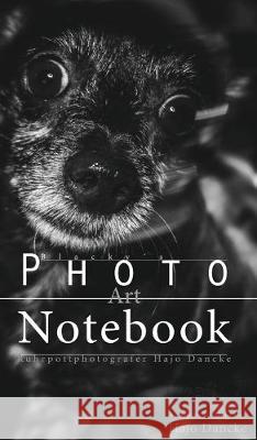 Blacky's Notebook - The Art Notebook: The Photo Art Notebook with Dog Photos Dancke, Hajo 9780464345176 Blurb