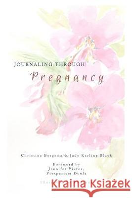 Journaling Through Pregnancy Christine Bergsma Jade Black 9780464364979 Blurb