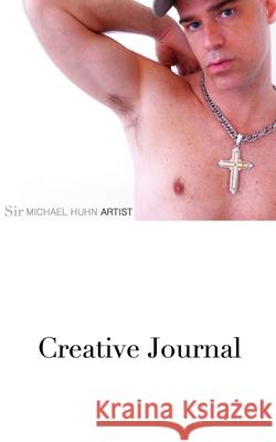 Sir Michael Huhn Artist Creative Journal: Sir Michael Huhn Artist Creative Journal Huhn, Michael 9780464383550 Blurb