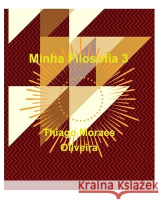Minha Filosofia 3 Thiago Moraes Oliveira 9780464388517