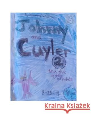 Johnny and Cuyler and the Queen of Bats: Book 2 Williams, Johnny 9780464396000 Blurb