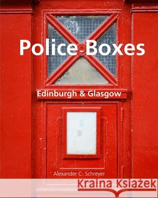 Police Boxes in Edinburgh and Glasgow Schreyer, Alexander C. 9780464424048