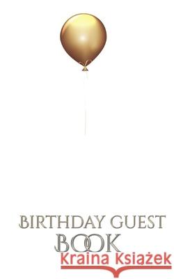 Gold Ballon Stylish Birthday Guest Book: Gold Ballon Stylish Elgant Birthday Guest Book Huhn, Michael 9780464431923